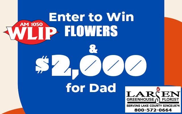 WLIP’s Flowers and Dollars for Dad!